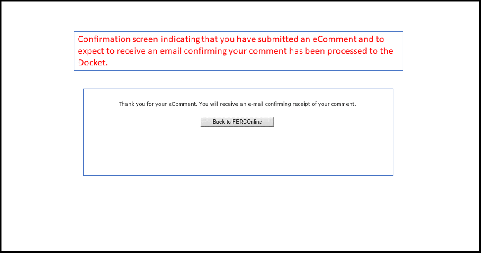 Screenshot of Confirmation screen with text that reads, “Confirmation screen indicating that you have submitted an eComment and to expect to receive an email confirming your comment has been processed to the Docket.”